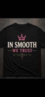 In Smooth We Trust Tee